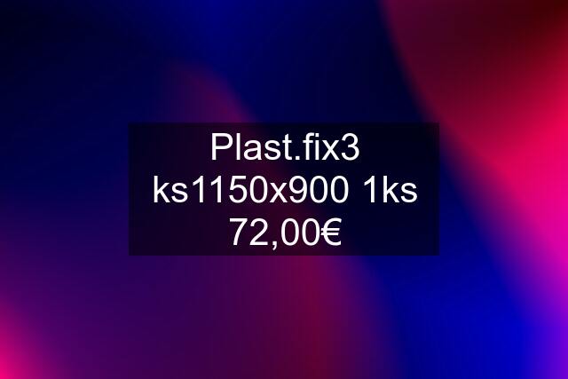 Plast.fix3 ks1150x900 1ks 72,00€