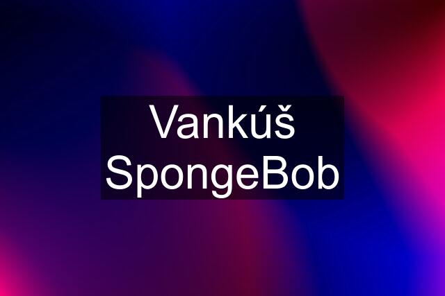 Vankúš SpongeBob