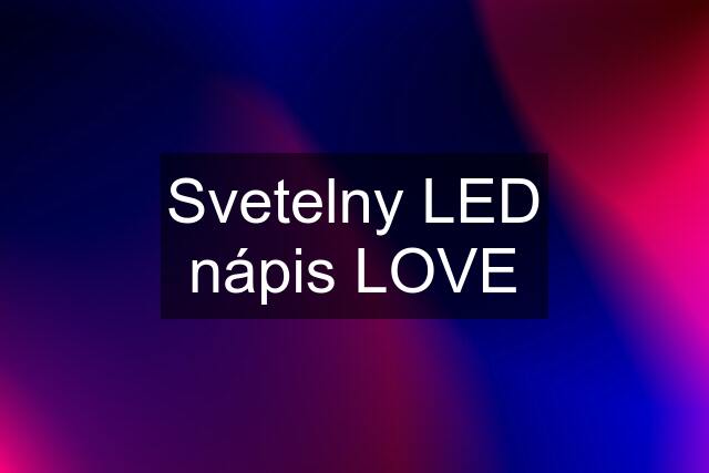 Svetelny LED nápis LOVE