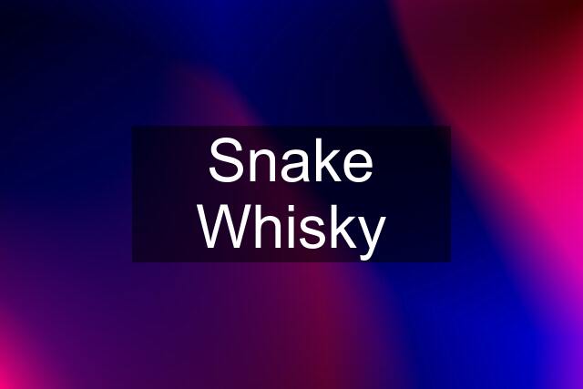 Snake Whisky