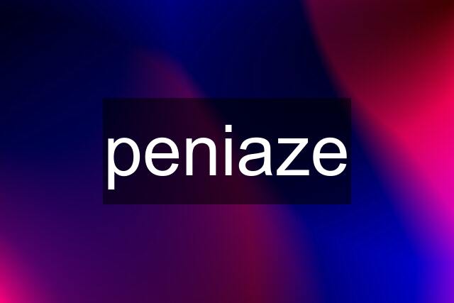 peniaze