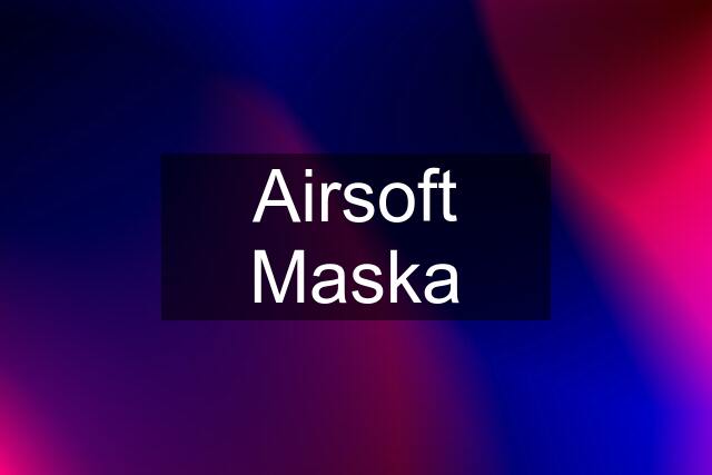 Airsoft Maska