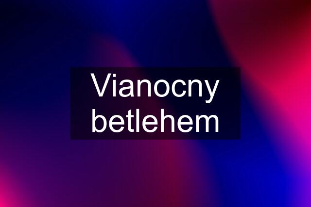 Vianocny betlehem