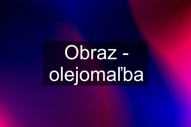 Obraz - olejomaľba