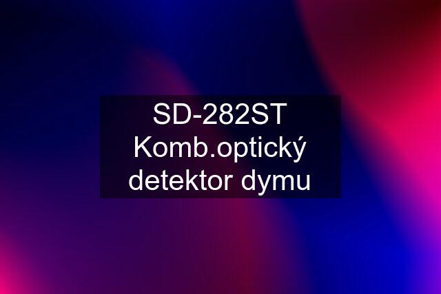 SD-282ST Komb.optický detektor dymu