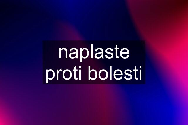 naplaste proti bolesti