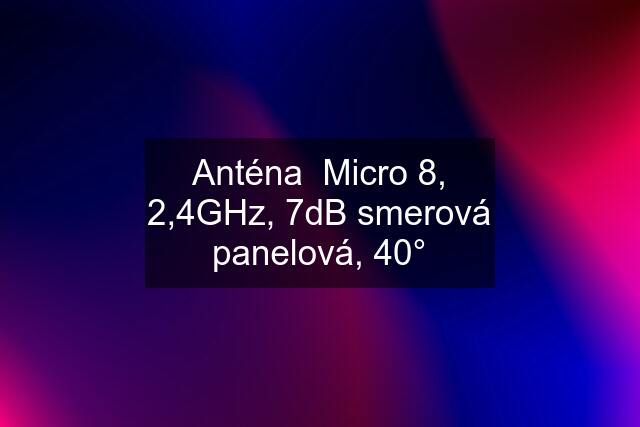 Anténa  Micro 8, 2,4GHz, 7dB smerová panelová, 40°