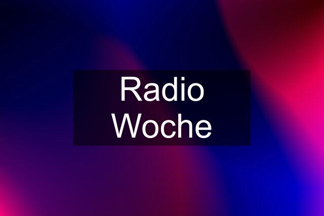 Radio Woche