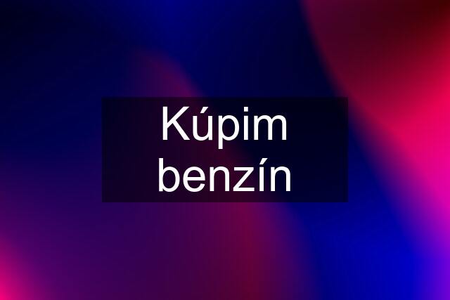 Kúpim benzín