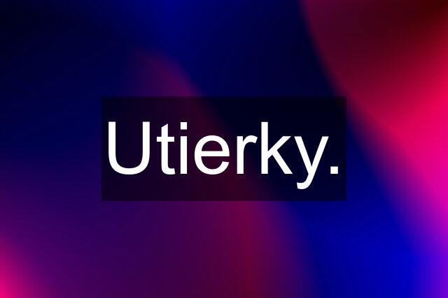 Utierky.