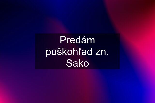 Predám puškohľad zn. Sako