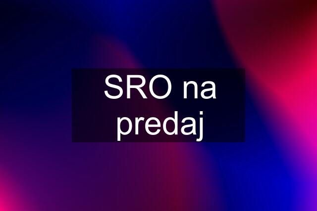 SRO na predaj