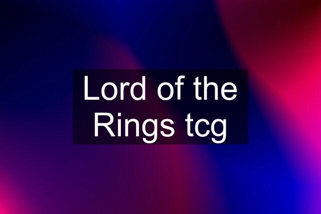 Lord of the Rings tcg