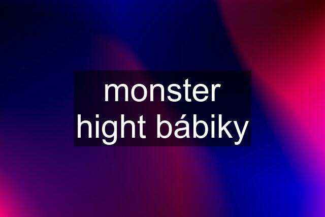 monster hight bábiky