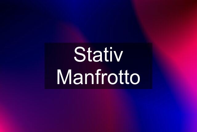 Stativ Manfrotto