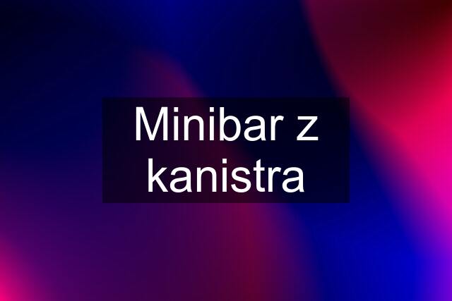 Minibar z kanistra