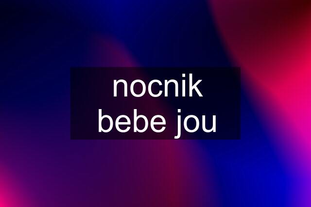 nocnik bebe jou