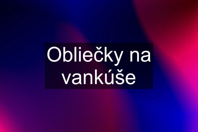 Obliečky na vankúše