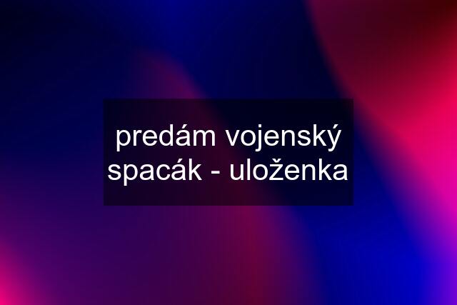 predám vojenský spacák - uloženka