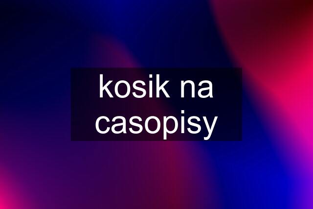 kosik na casopisy