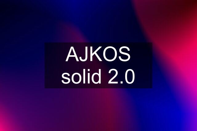 AJKOS solid 2.0