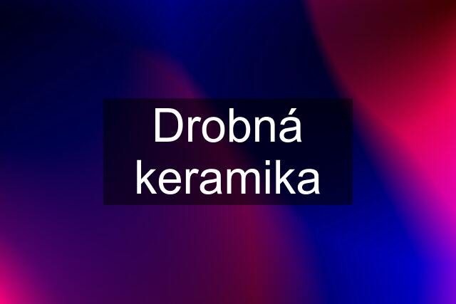 Drobná keramika