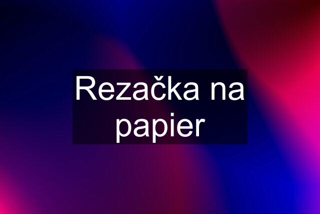 Rezačka na papier