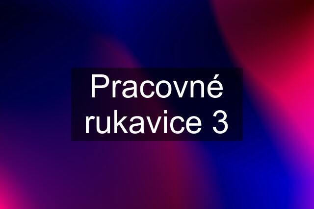 Pracovné rukavice 3