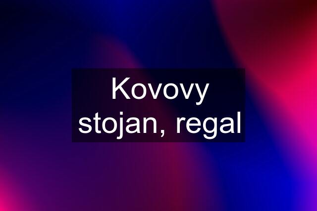 Kovovy stojan, regal