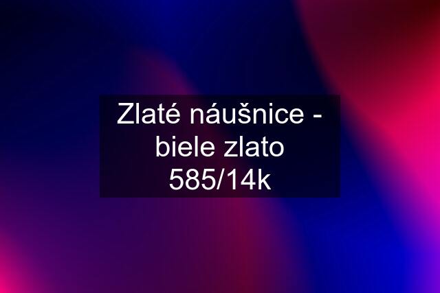 Zlaté náušnice - biele zlato 585/14k