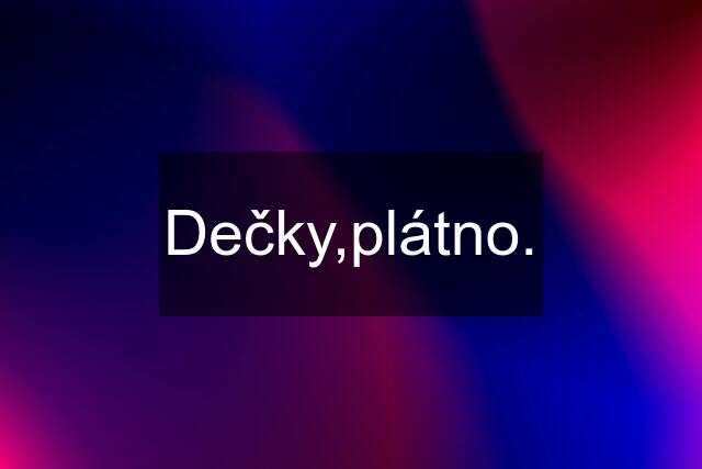 Dečky,plátno.