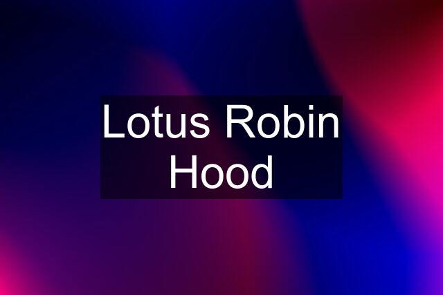 Lotus Robin Hood