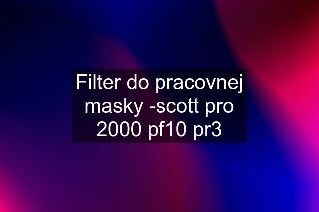 Filter do pracovnej masky -scott pro 2000 pf10 pr3