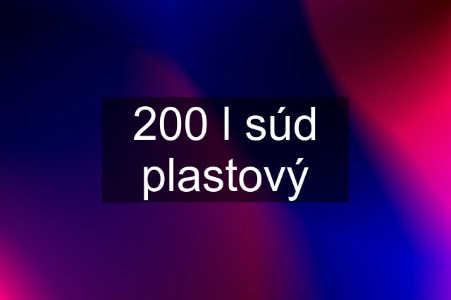 200 l súd plastový