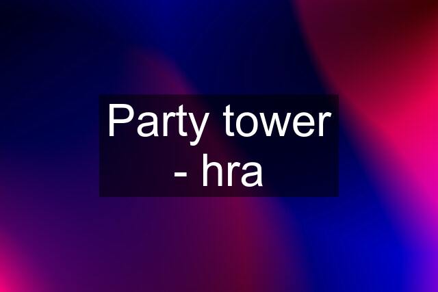 Party tower - hra