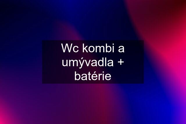 Wc kombi a umývadla + batérie