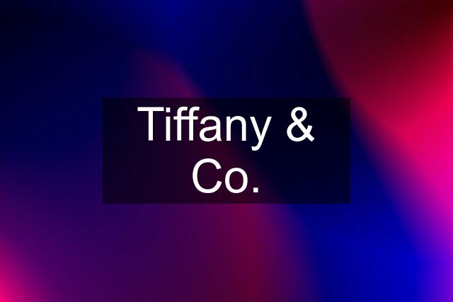 Tiffany & Co.