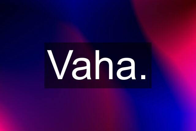 Vaha.