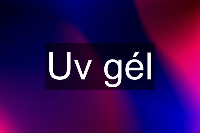 Uv gél