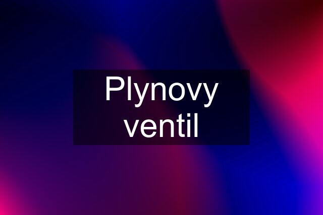 Plynovy ventil