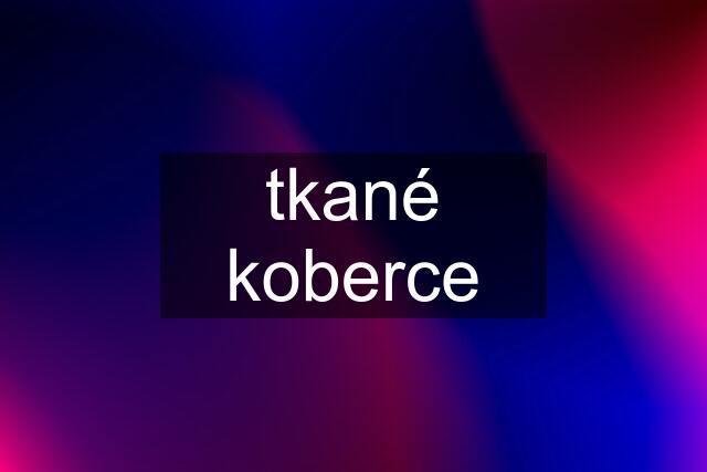 tkané koberce