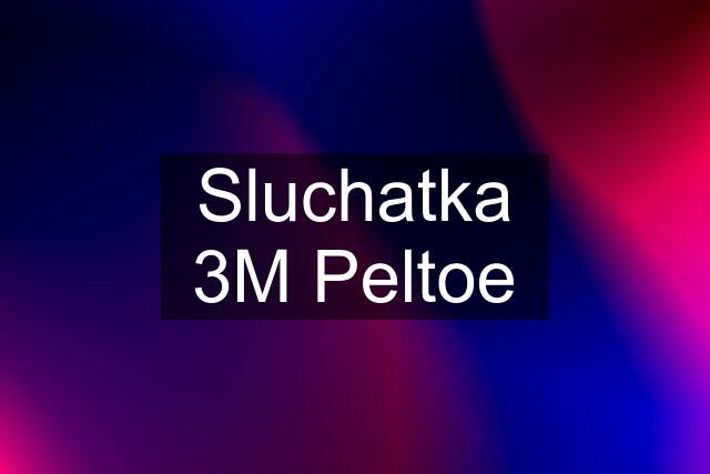 Sluchatka 3M Peltoe