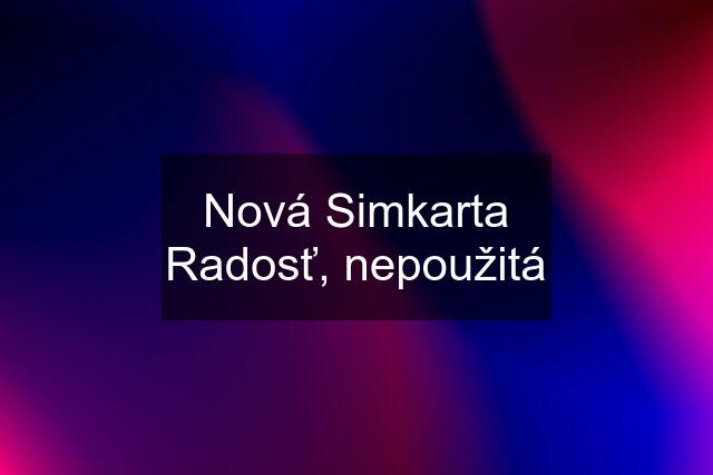 Nová Simkarta Radosť, nepoužitá