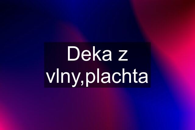 Deka z vlny,plachta