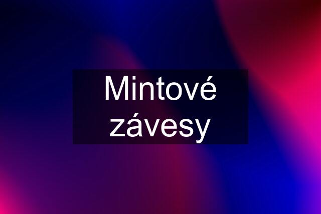 Mintové závesy