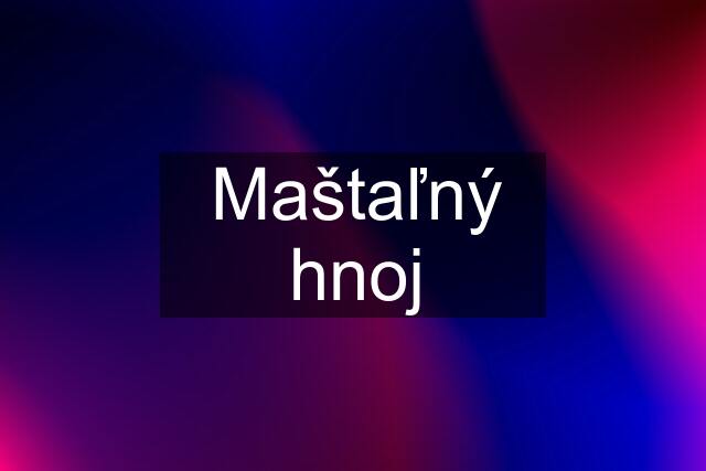 Maštaľný hnoj