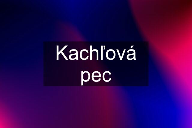 Kachľová pec