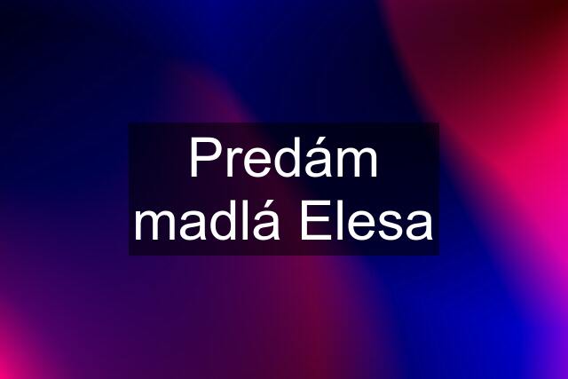 Predám madlá Elesa