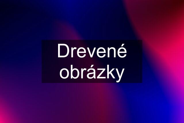 Drevené obrázky