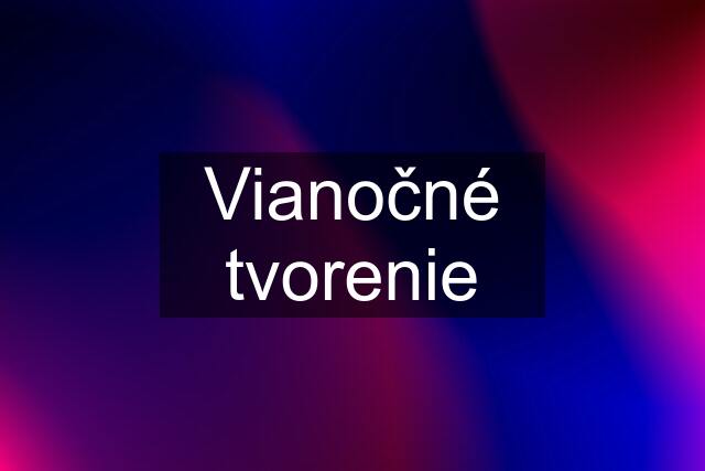 Vianočné tvorenie